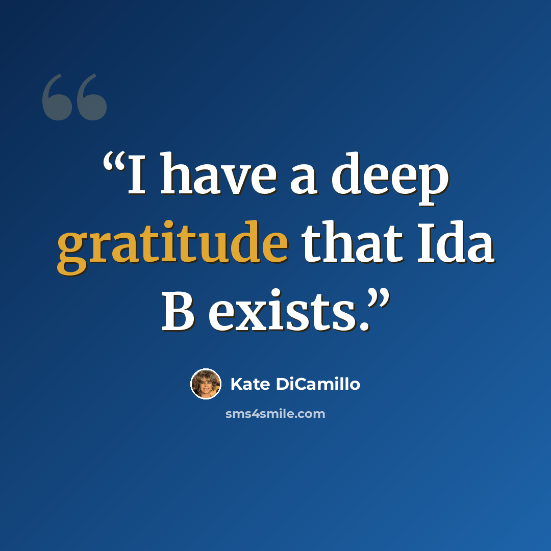 “I have a deep gratitude that Ida B exists.” quote by Kate Dicamillo