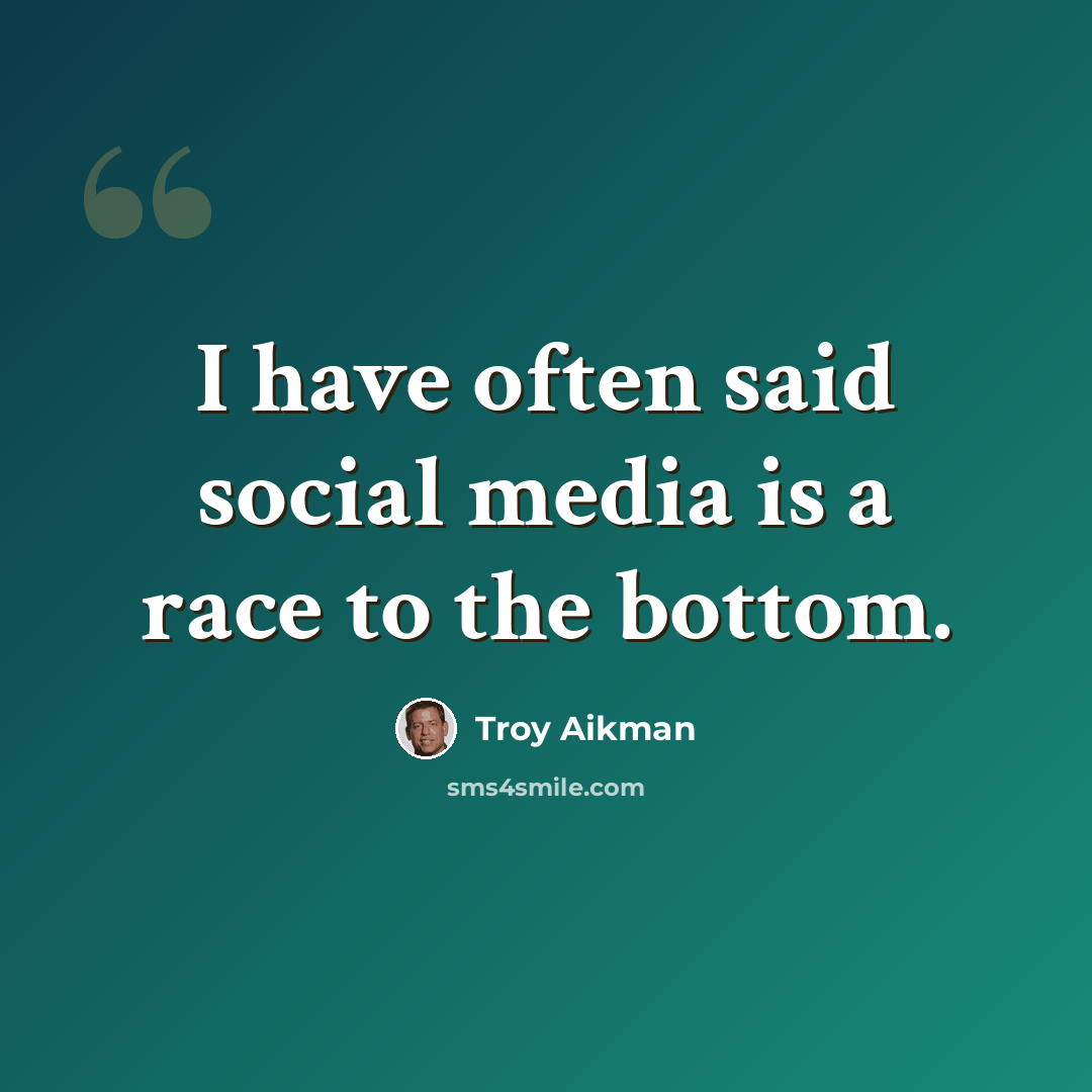 “I have often said social media is a race to the bottom.” quote by Troy Aikman