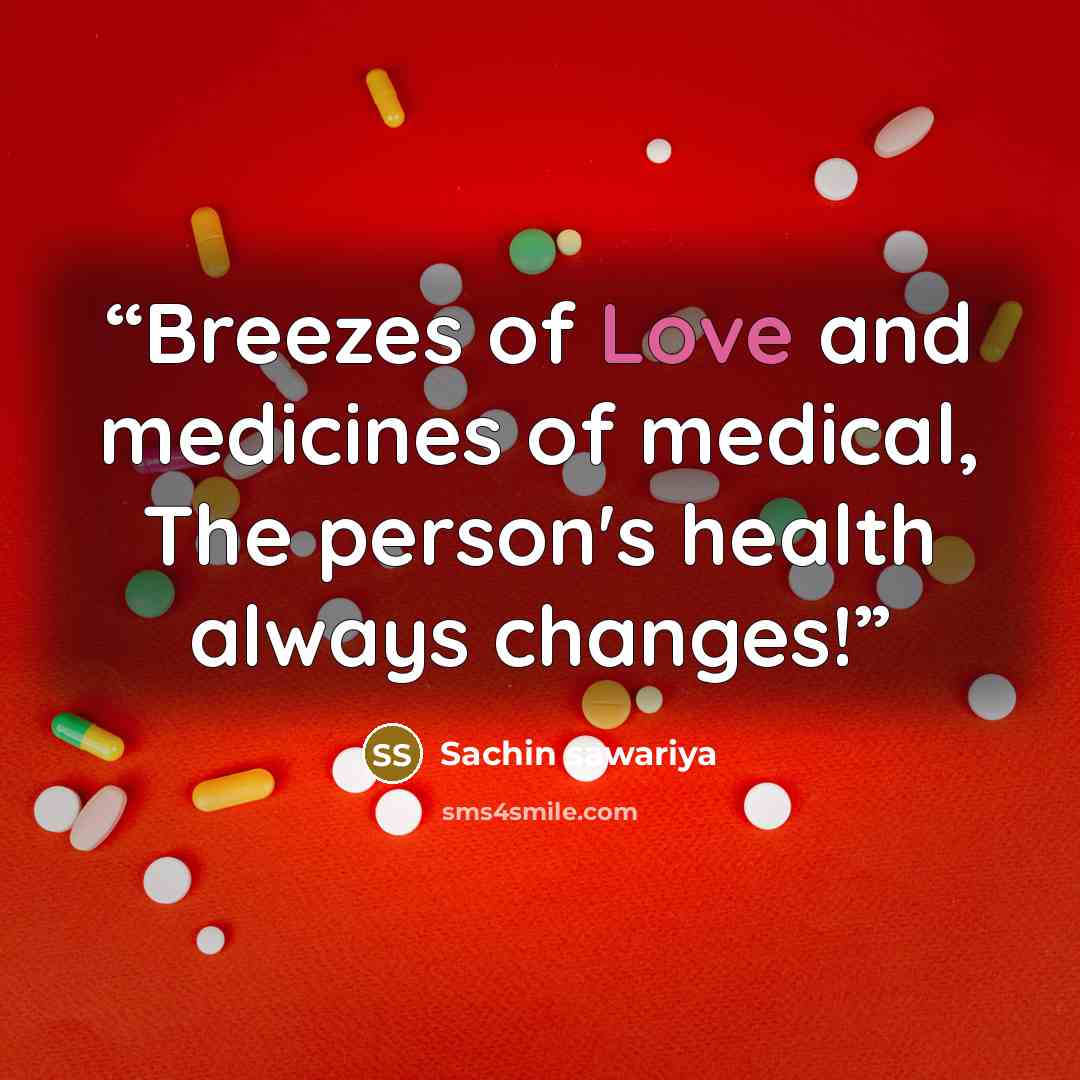 “Breezes of Love and medicines of medical, The person's health always changes!” quote by Sachin sawariya