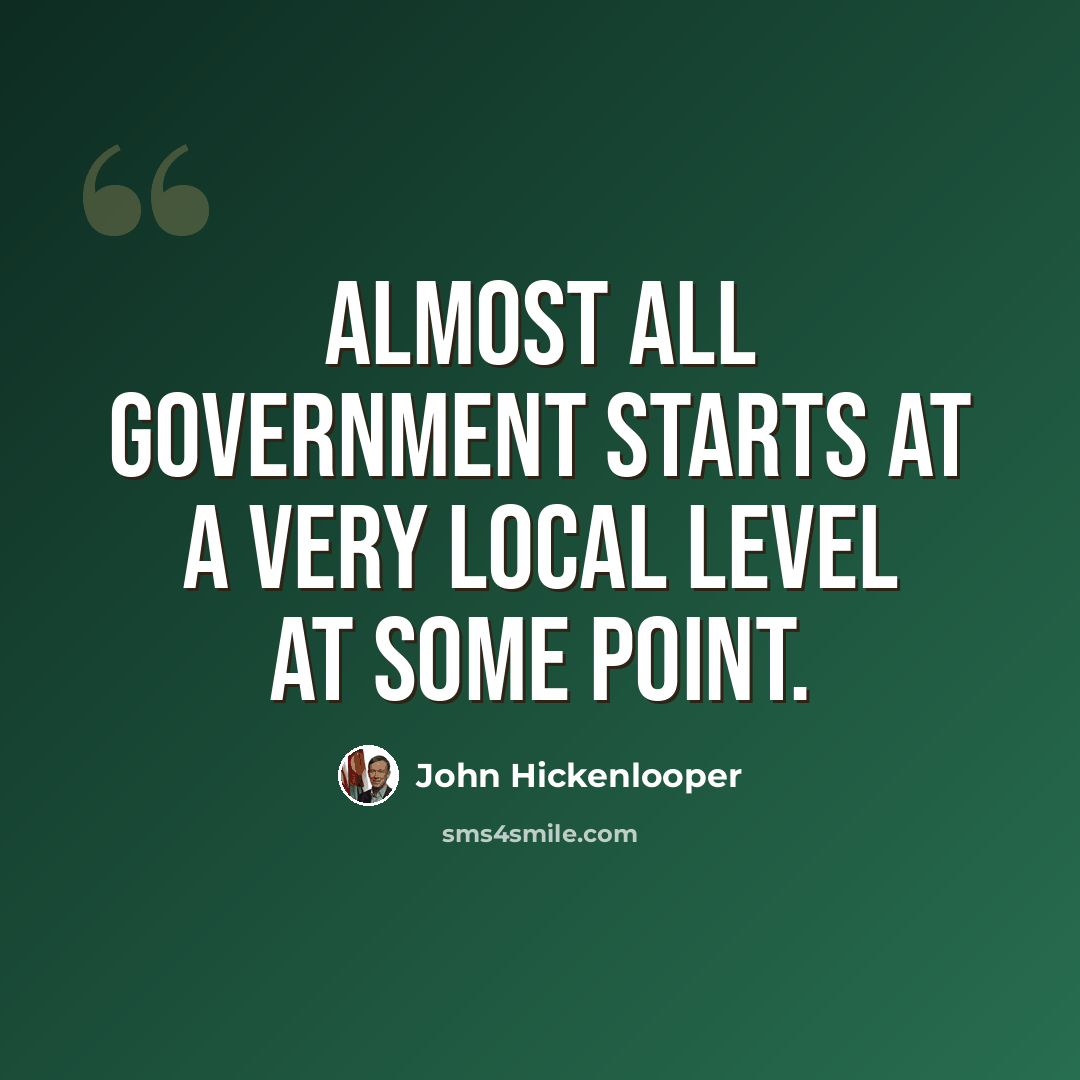 “Almost all government starts at a very local level at some point.” quote by John Hickenlooper