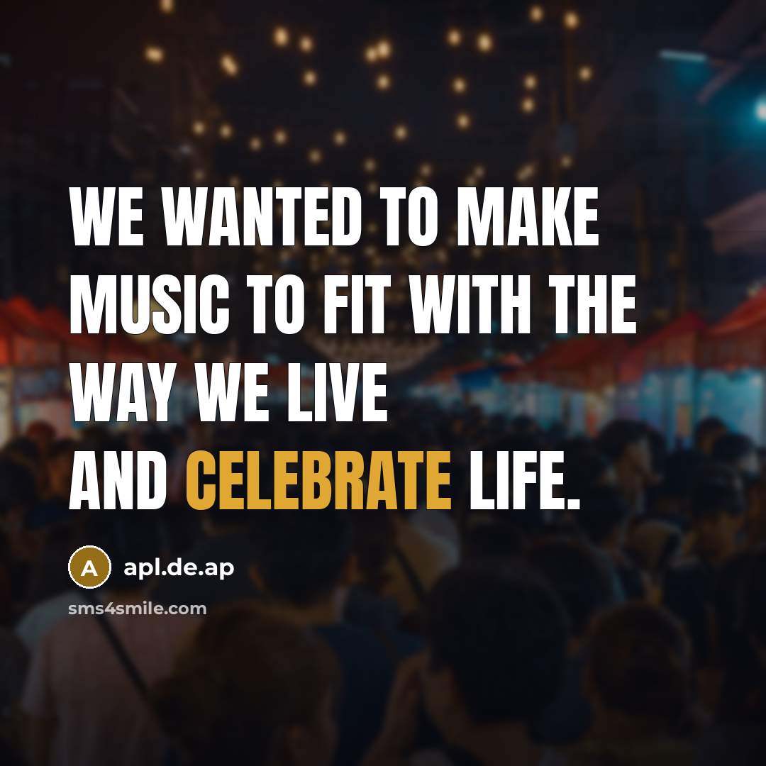 “We wanted to make music to fit with the way we live and celebrate life.” quote by apl.de.ap