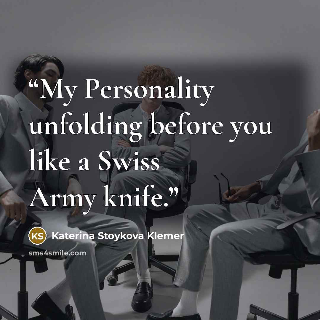 “My Personality unfolding before you like a Swiss Army knife.” quote by Katerina Stoykova Klemer