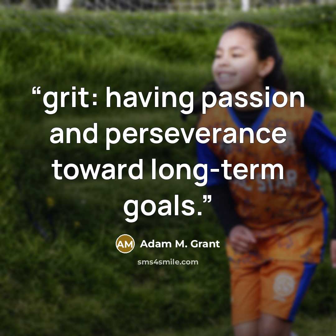 “grit: having passion and perseverance toward long-term goals.” quote by Adam M. Grant