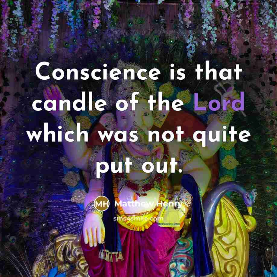 “Conscience is that candle of the Lord which was not quite put out.” quote by Matthew Henry