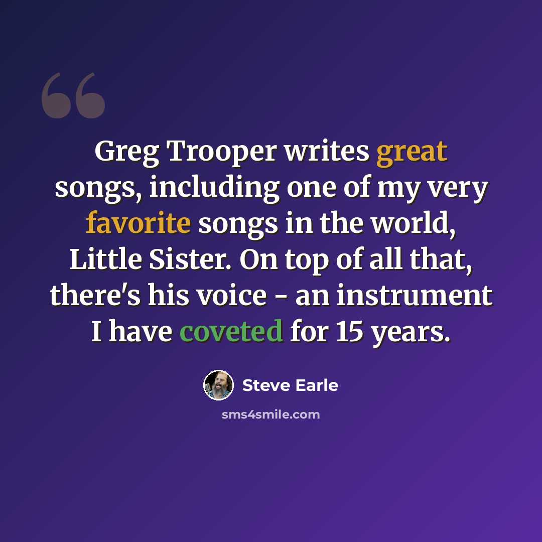 “Greg Trooper writes great songs, including one of my very favorite songs in the world, Little Sister. On top of all that, there's his voice - an instrument I have coveted for 15 years.” quote by Steve Earle