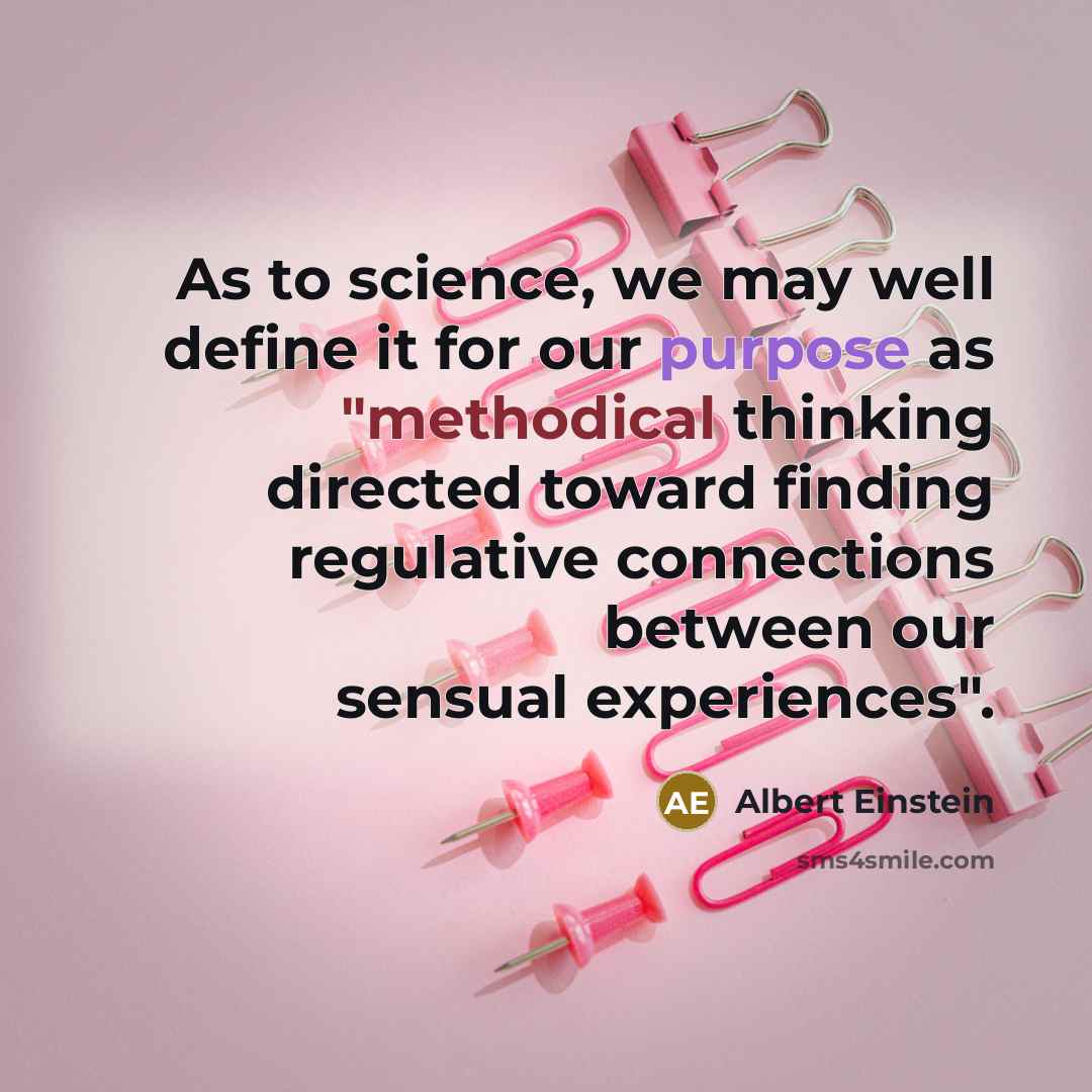 “As to science, we may well define it for our purpose as "methodical thinking directed toward finding regulative connections between our sensual experiences".” quote by Albert Einstein