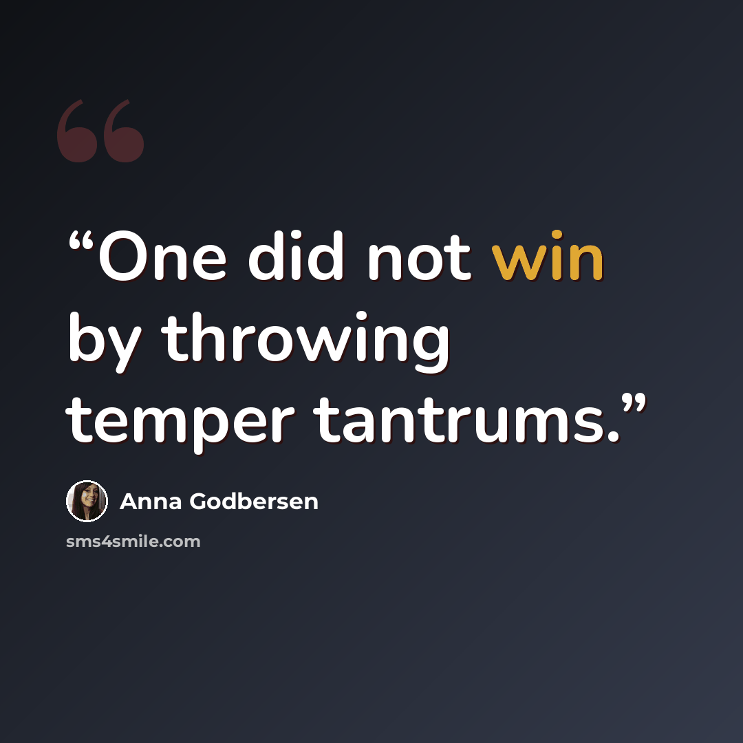 “One did not win by throwing temper tantrums.” quote by Anna Godbersen