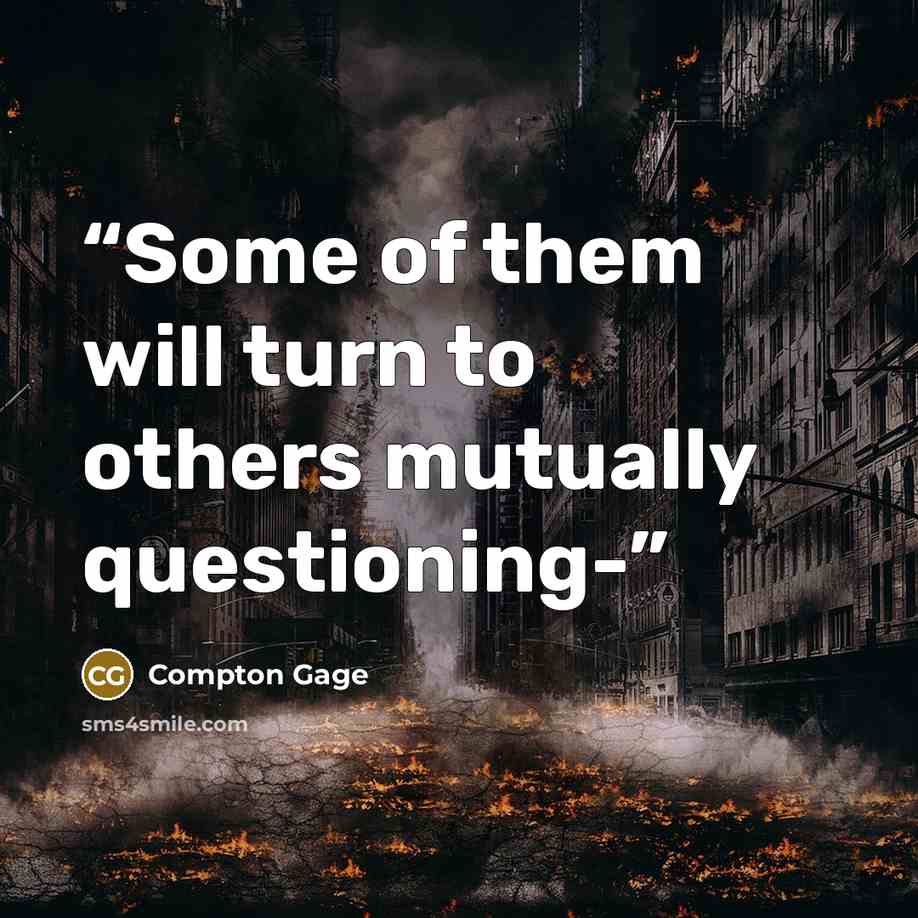 “Some of them will turn to others mutually questioning-” quote by Compton Gage