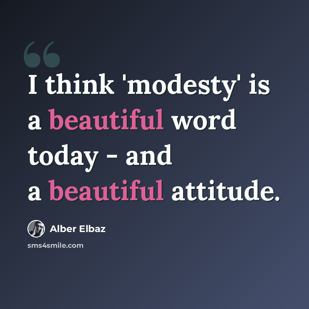 “I think 'modesty' is a beautiful word today - and a beautiful attitude.” quote by Alber Elbaz