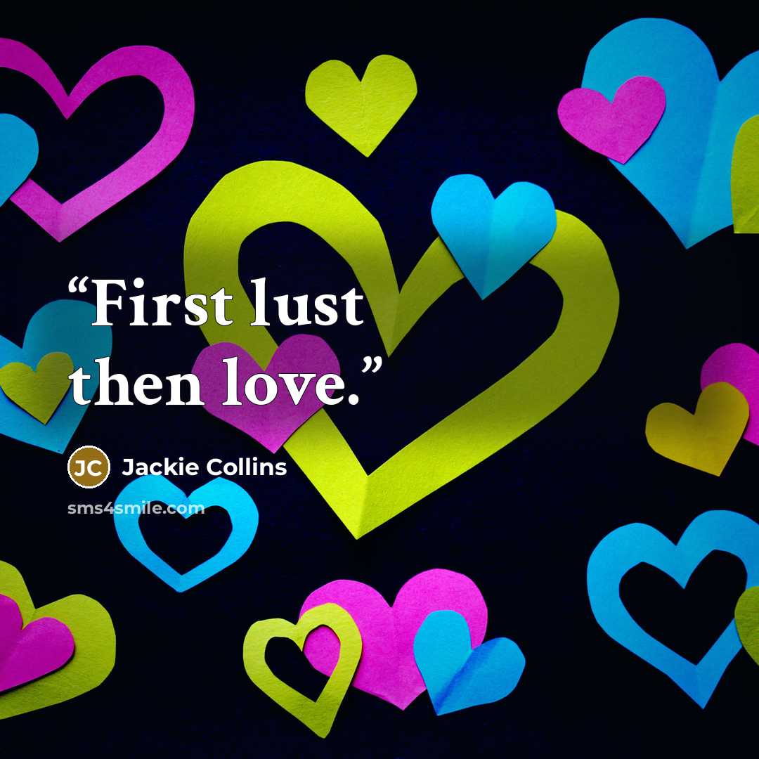 “First lust then love.” quote by Jackie Collins