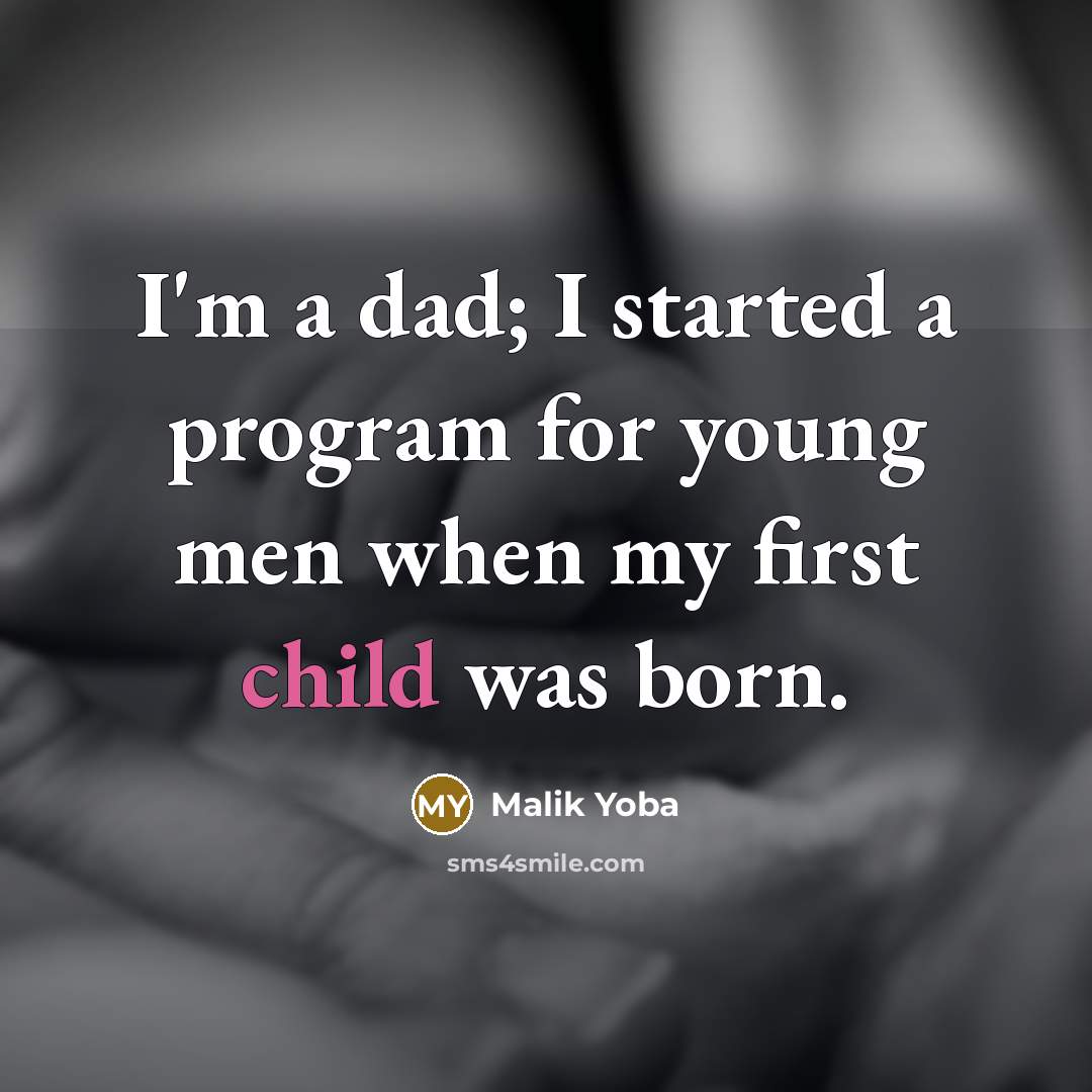 “I'm a dad; I started a program for young men when my first child was born.” quote by Malik Yoba