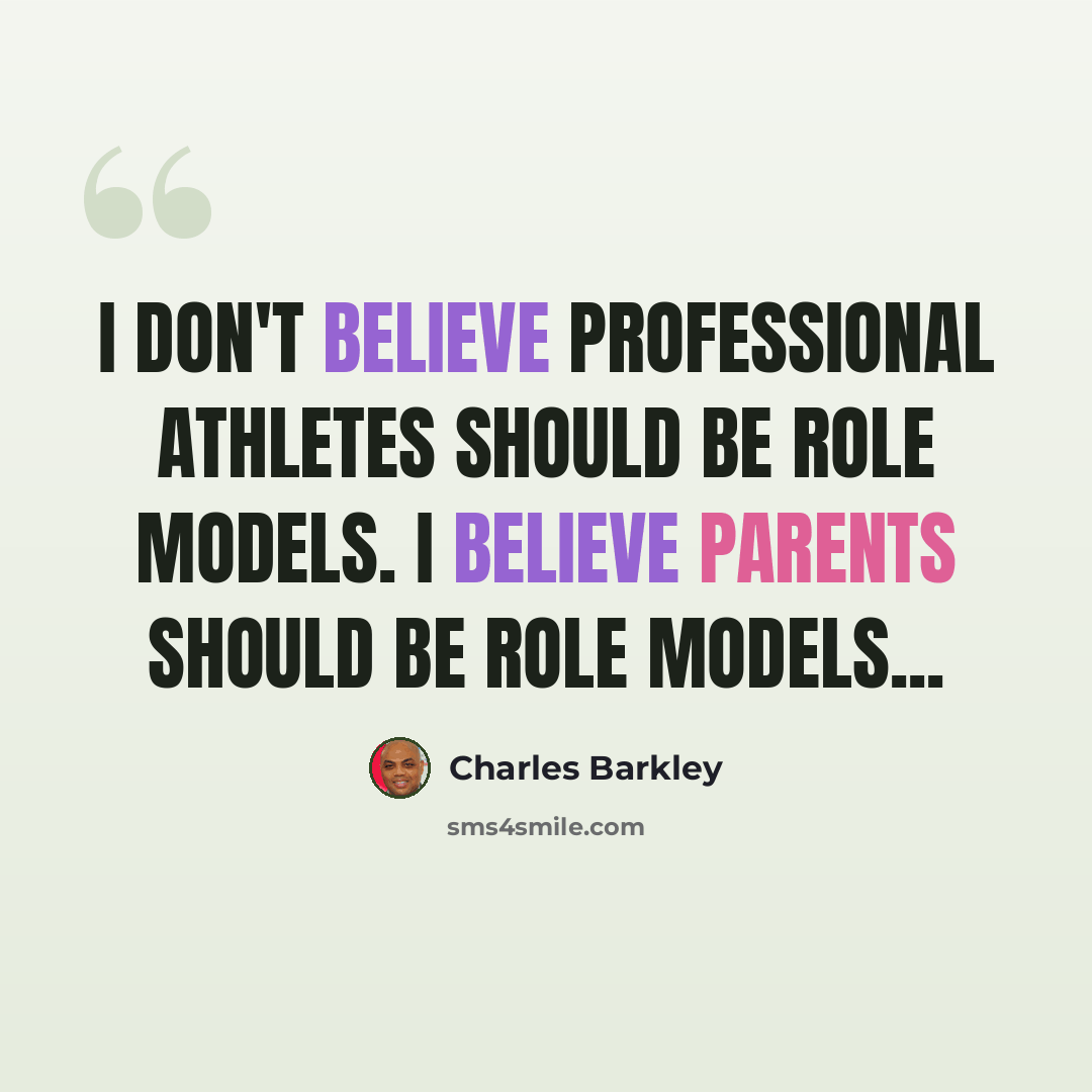“I don't believe professional athletes should be role models. I believe parents should be role models...” quote by Charles Barkley