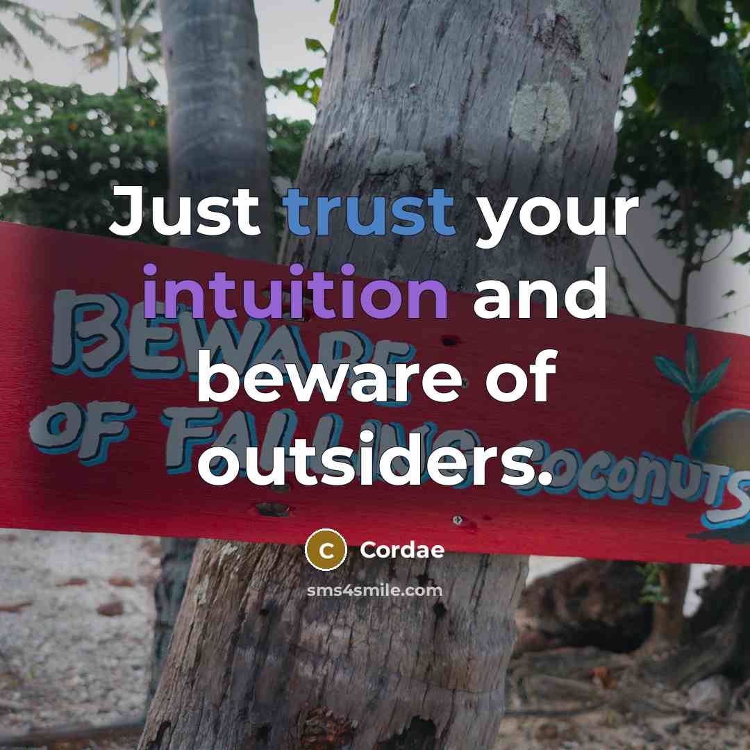 “Just trust your intuition and beware of outsiders.” quote by Cordae
