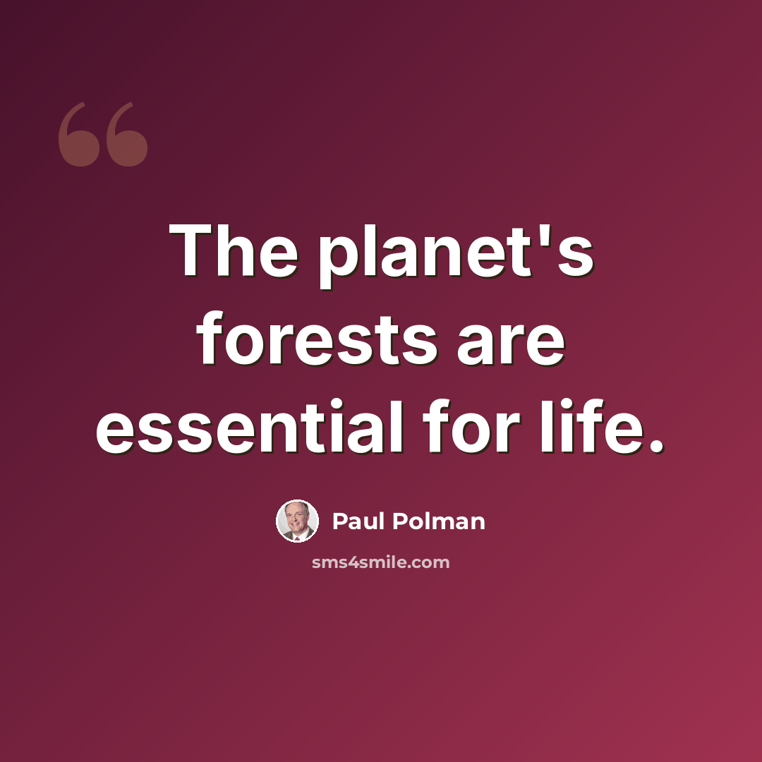 “The planet's forests are essential for life.” quote by Paul Polman