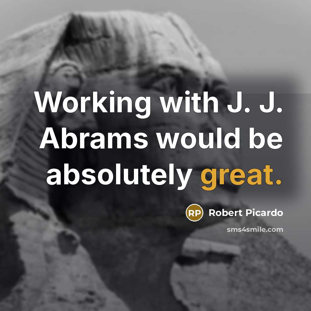 “Working with J. J. Abrams would be absolutely great.” quote by Robert Picardo