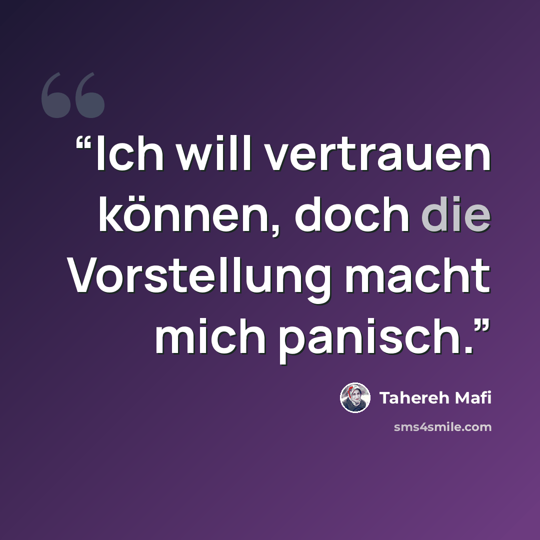 “Ich will vertrauen können, doch die Vorstellung macht mich panisch.” quote by Tahereh Mafi