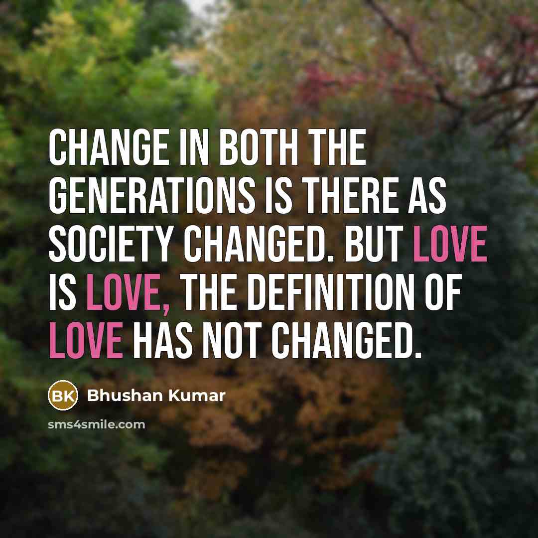 “Change in both the generations is there as society changed. But love is love, the definition of love has not changed.” quote by Bhushan Kumar