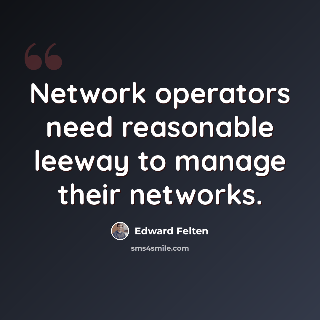 “Network operators need reasonable leeway to manage their networks.” quote by Edward Felten
