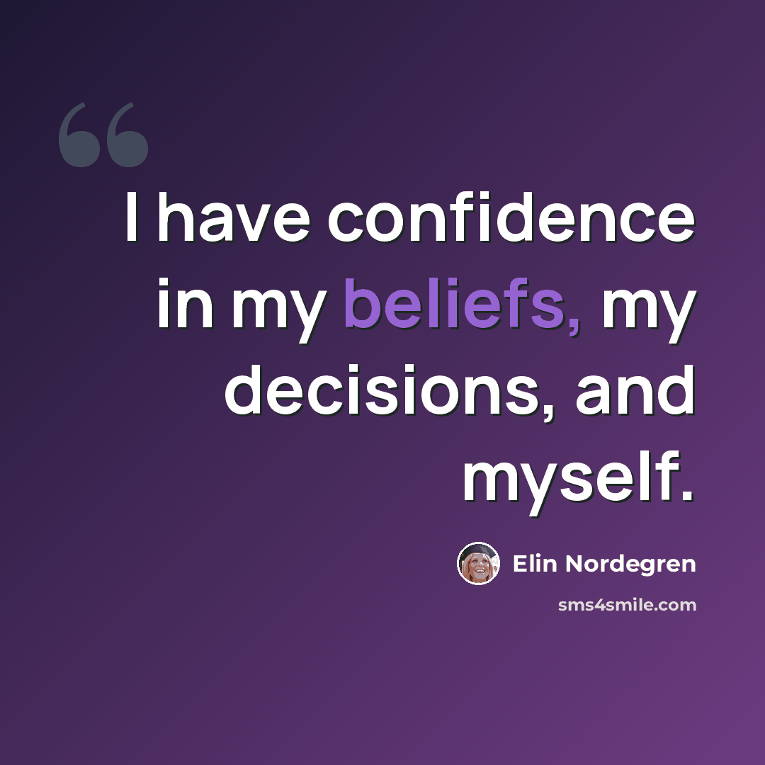 “I have confidence in my beliefs, my decisions, and myself.” quote by Elin Nordegren