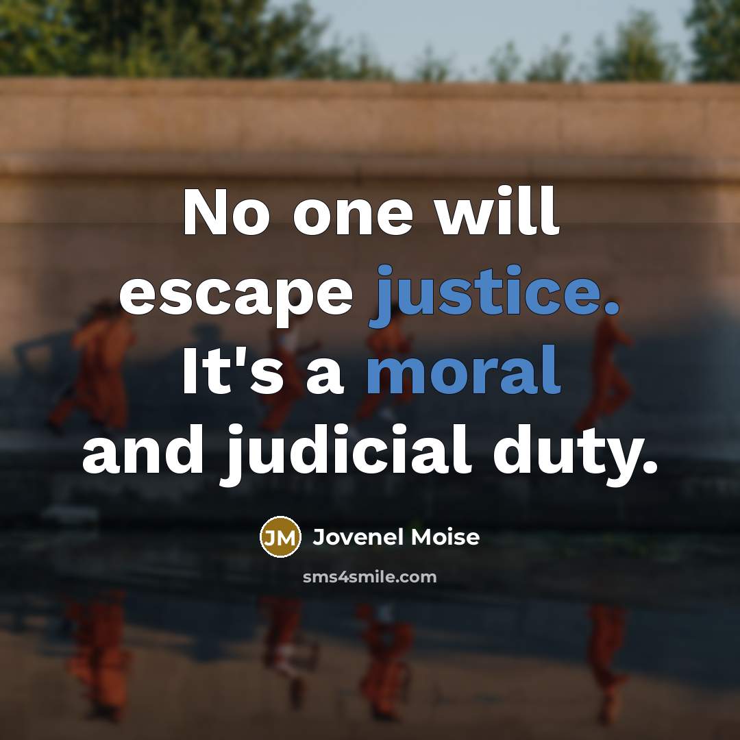 “No one will escape justice. It's a moral and judicial duty.” quote by Jovenel Moise