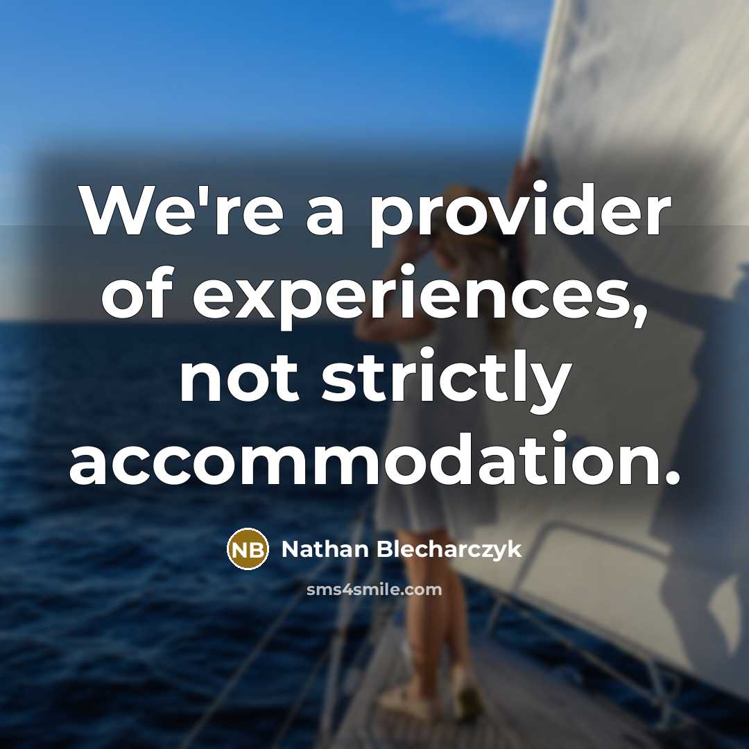 “We're a provider of experiences, not strictly accommodation.” quote by Nathan Blecharczyk