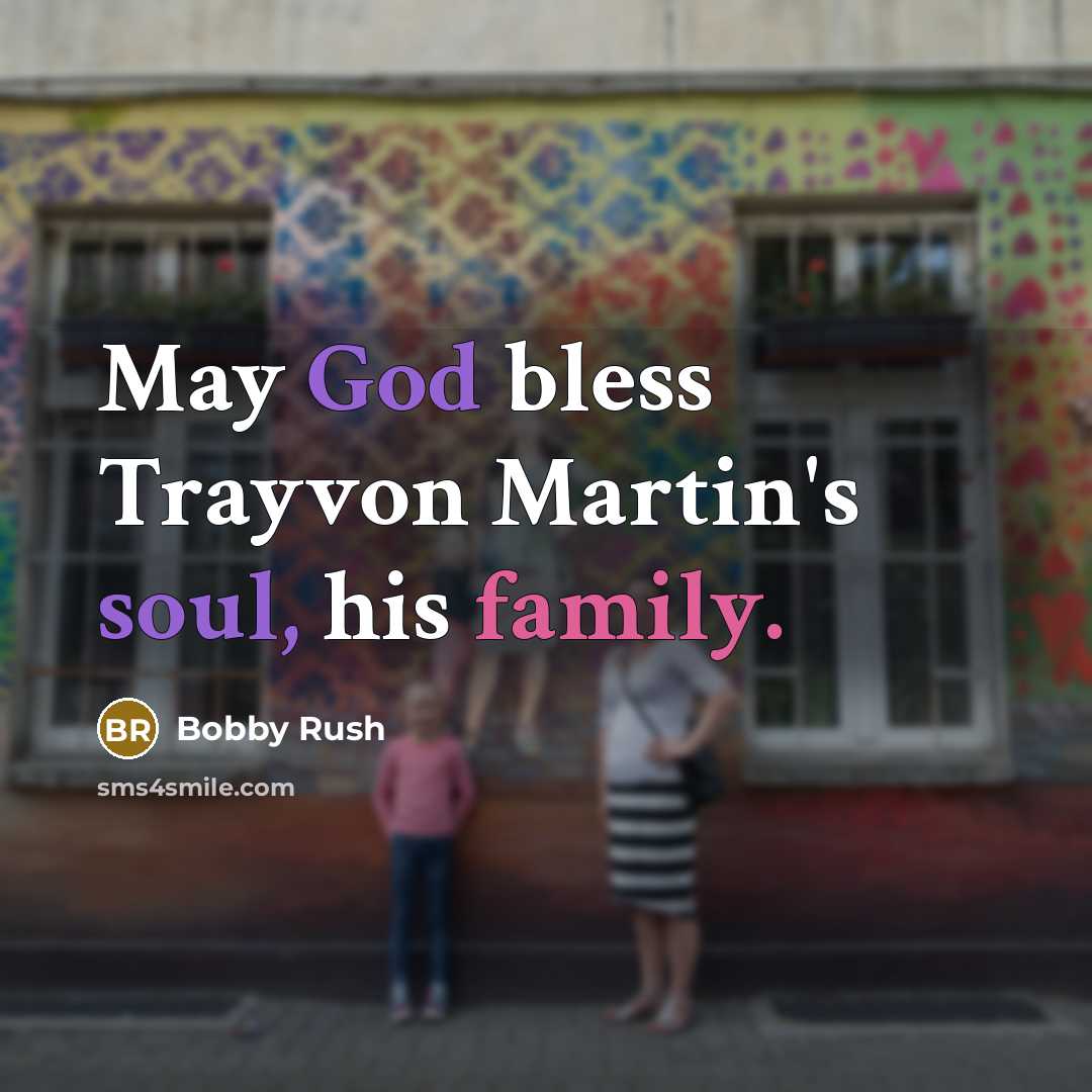 “May God bless Trayvon Martin's soul, his family.” quote by Bobby Rush