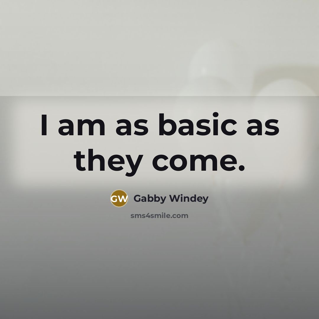 “I am as basic as they come.” quote by Gabby Windey