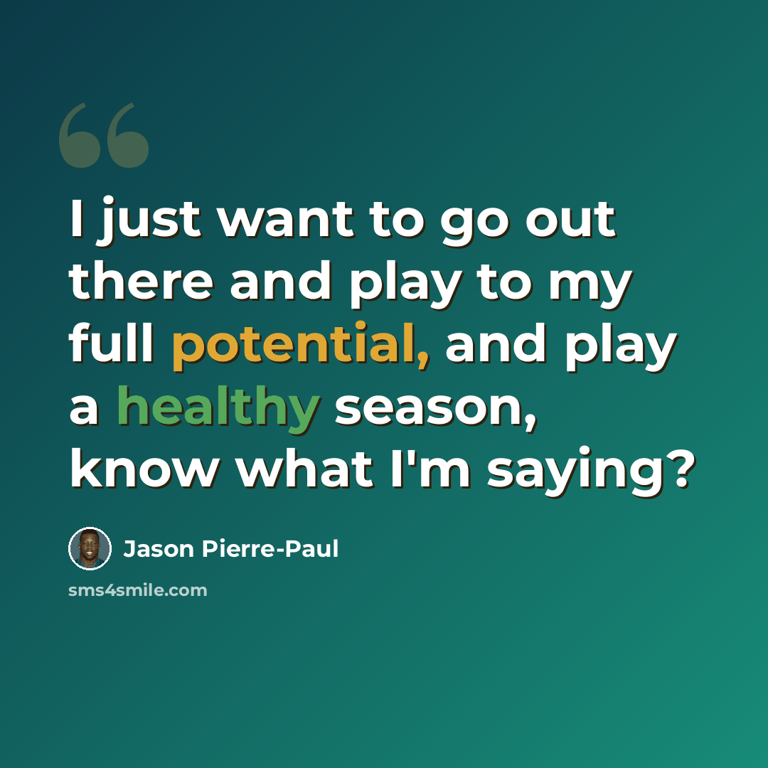 “I just want to go out there and play to my full potential, and play a healthy season, know what I'm saying?” quote by Jason Pierre-Paul
