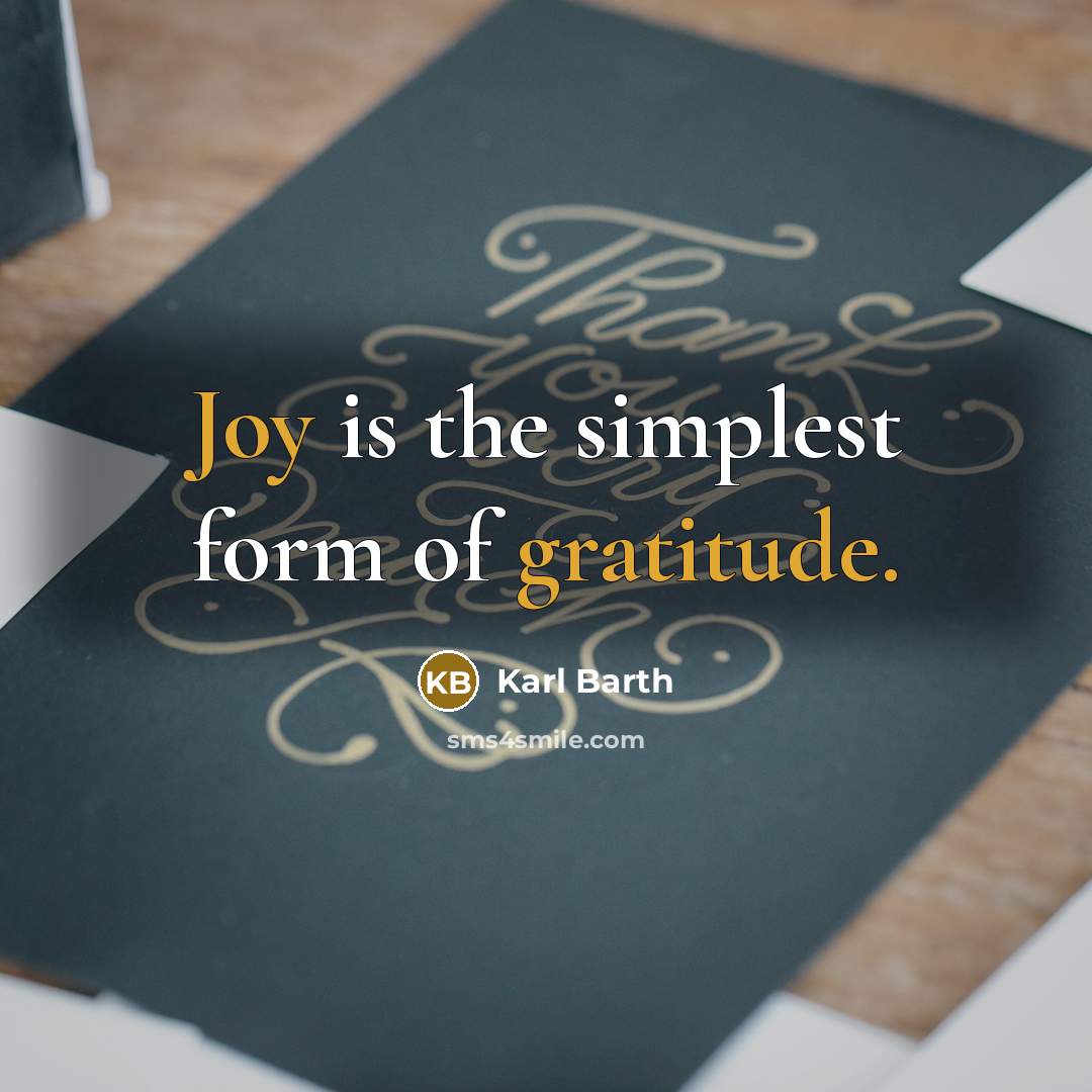 “Joy is the simplest form of gratitude.” quote by Karl Barth