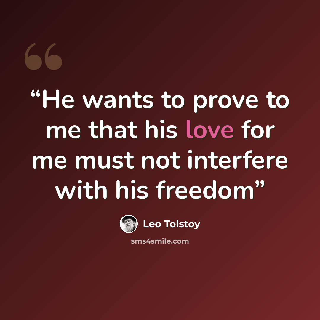“He wants to prove to me that his love for me must not interfere with his freedom” quote by Leo Tolstoy