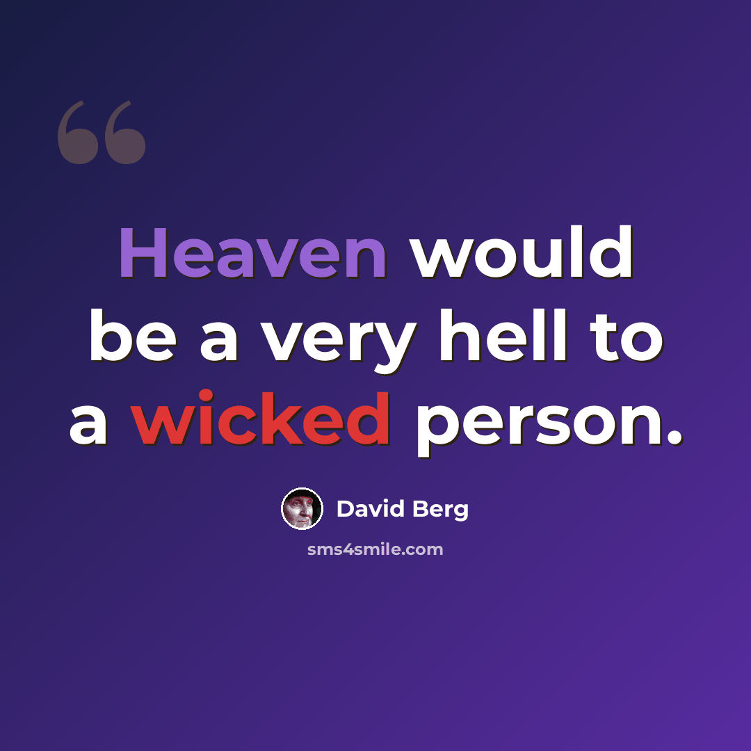 “Heaven would be a very hell to a wicked person.” quote by David Berg