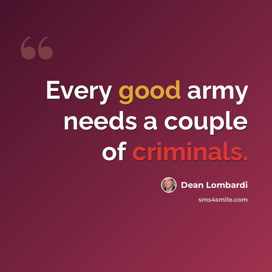 “Every good army needs a couple of criminals.” quote by Dean Lombardi