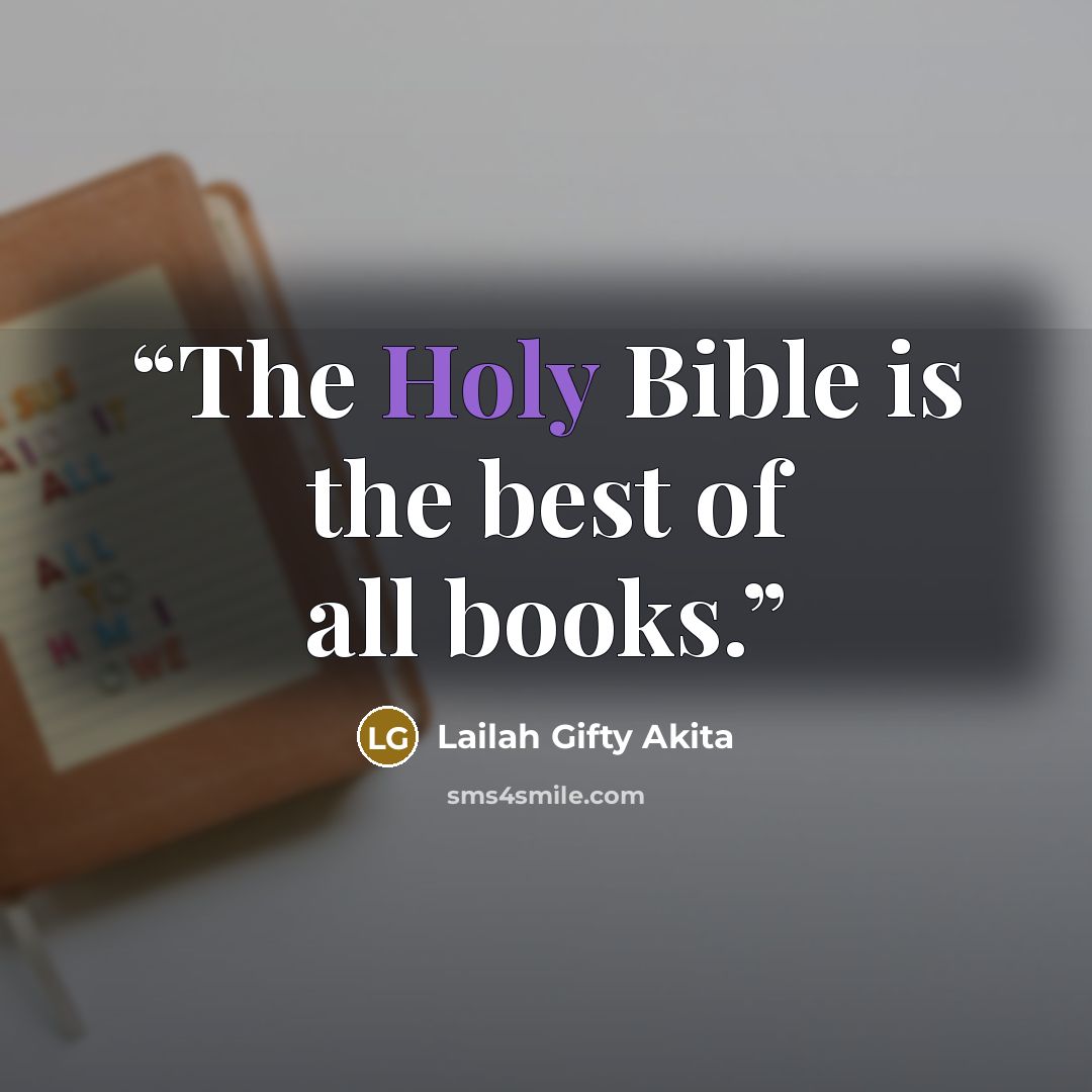 “The Holy Bible is the best of all books.” quote by Lailah Gifty Akita