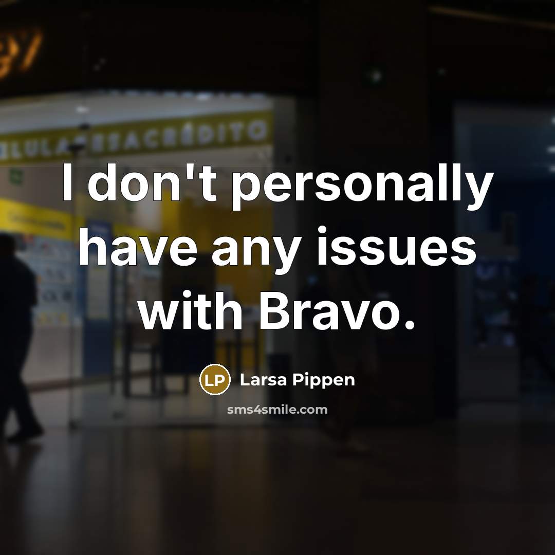 “I don't personally have any issues with Bravo.” quote by Larsa Pippen