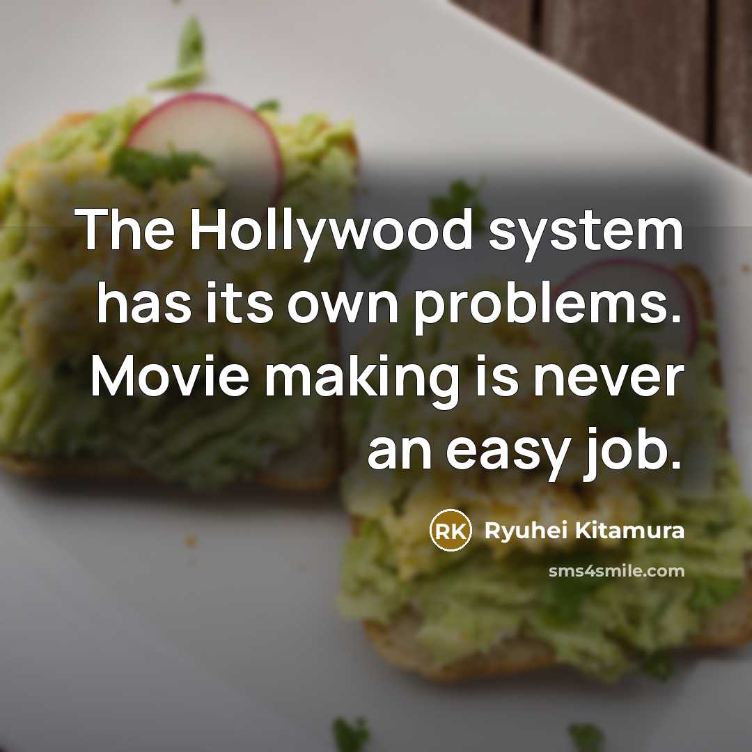“The Hollywood system has its own problems. Movie making is never an easy job.” quote by Ryuhei Kitamura