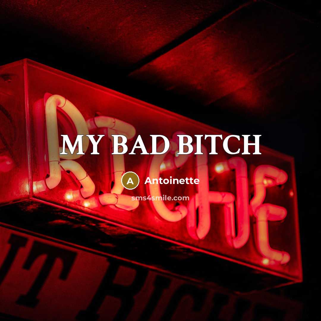 “MY BAD BITCH” quote by ANTOINETTE