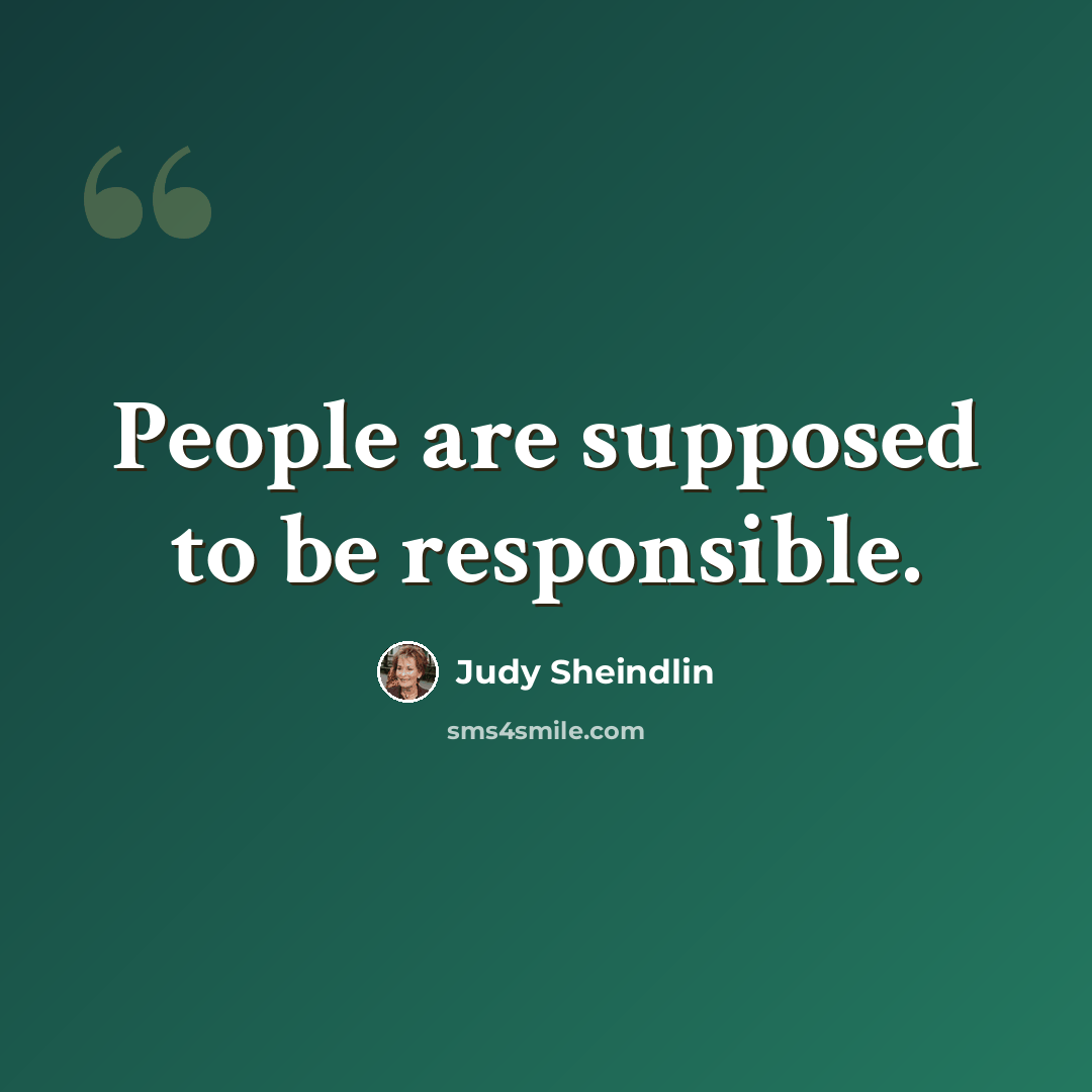 “People are supposed to be responsible.” quote by Judy Sheindlin
