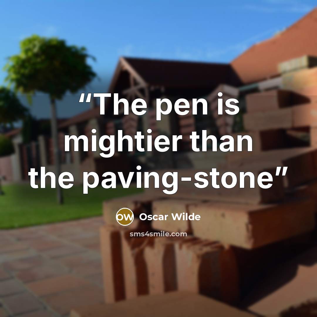 “The pen is mightier than the paving-stone” quote by Oscar Wilde