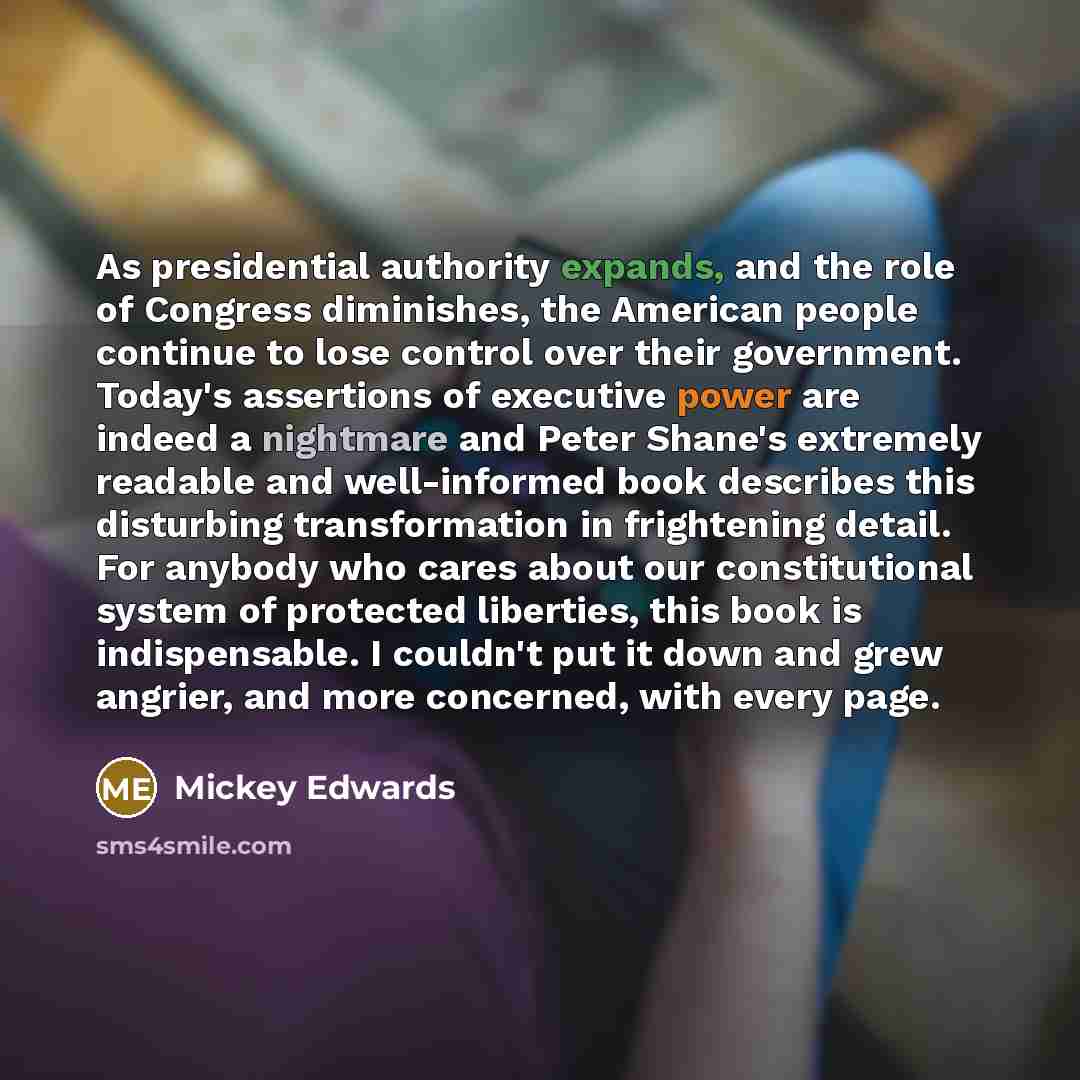 “As presidential authority expands, and the role of Congress diminishes, the American people continue to lose control over their government. Today's assertions of executive power are indeed a nightmare and Peter Shane's extremely readable and well-informed book describes this disturbing…” quote by Mickey Edwards