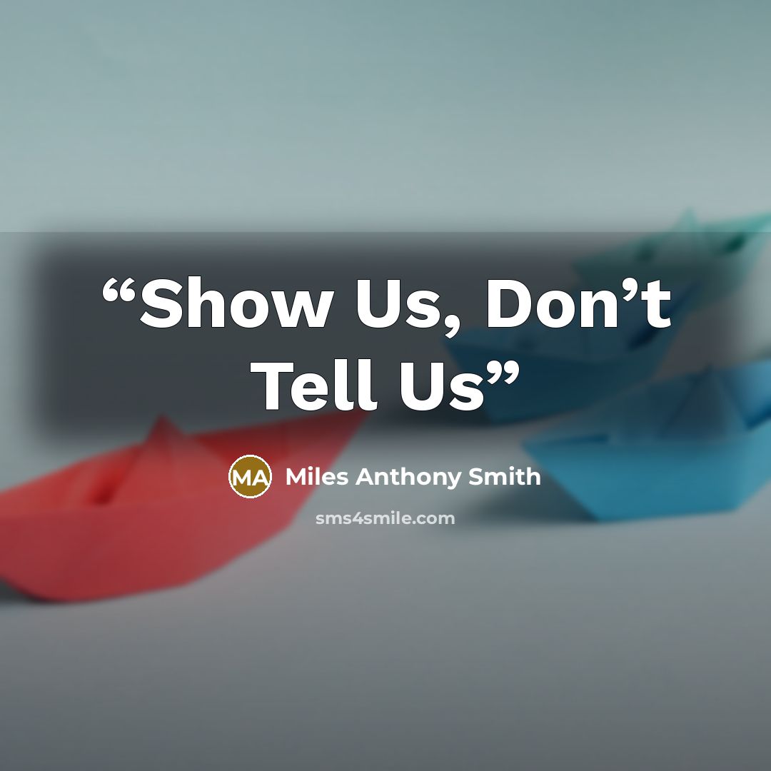 “Show Us, Don’t Tell Us” quote by Miles Anthony Smith