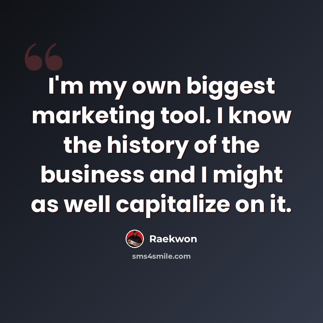 “I'm my own biggest marketing tool. I know the history of the business and I might as well capitalize on it.” quote by Raekwon