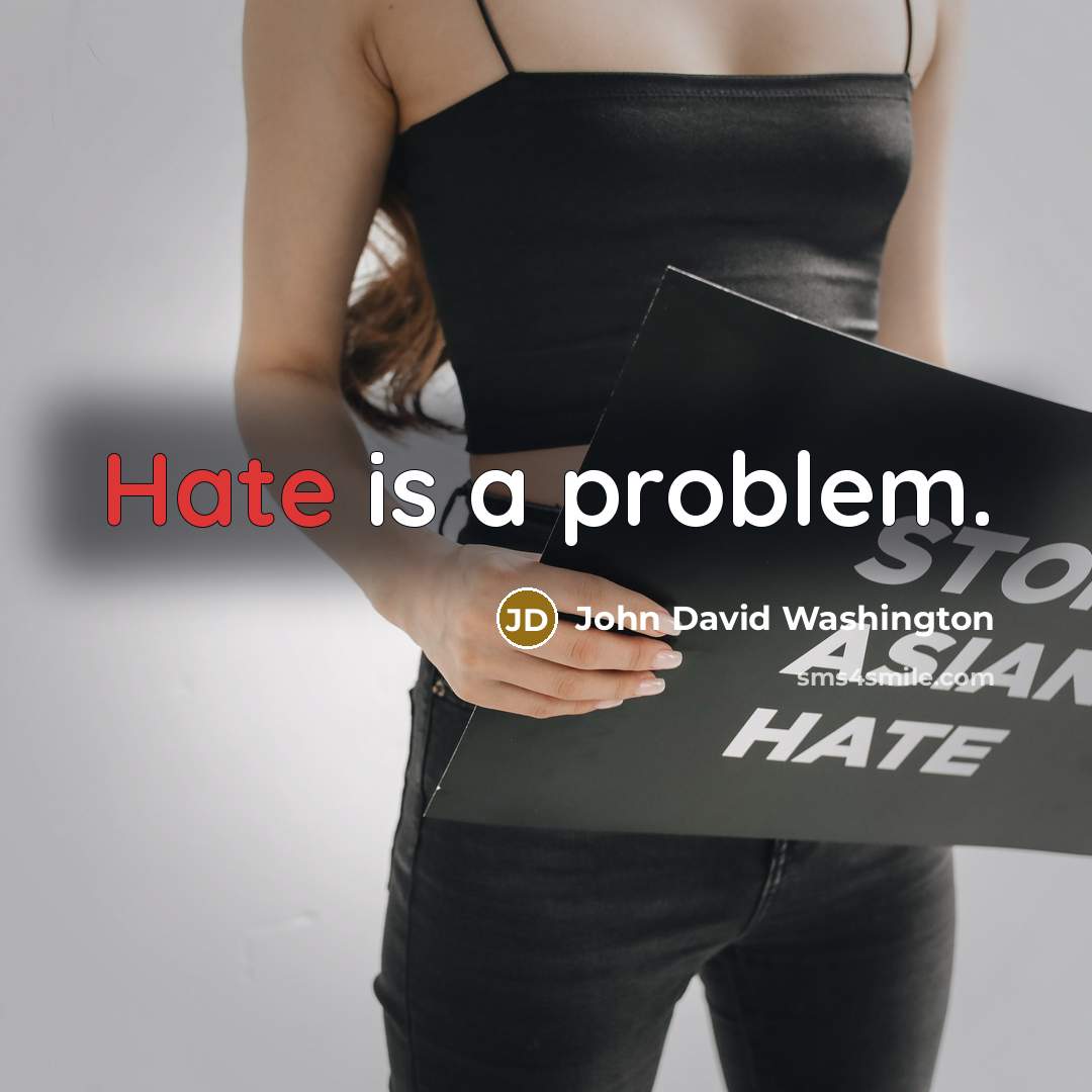 “Hate is a problem.” quote by John David Washington