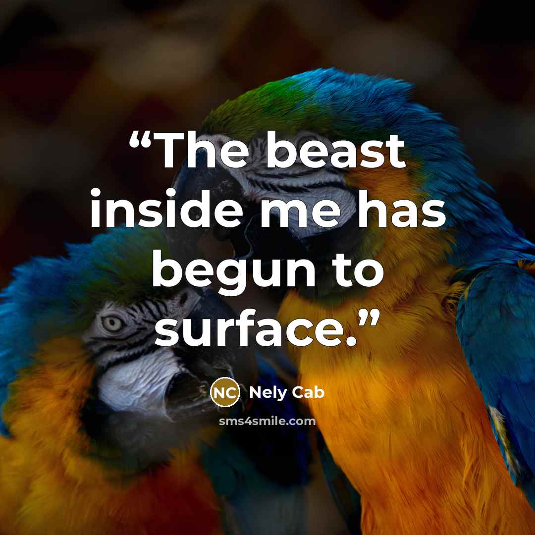 “The beast inside me has begun to surface.” quote by Nely Cab