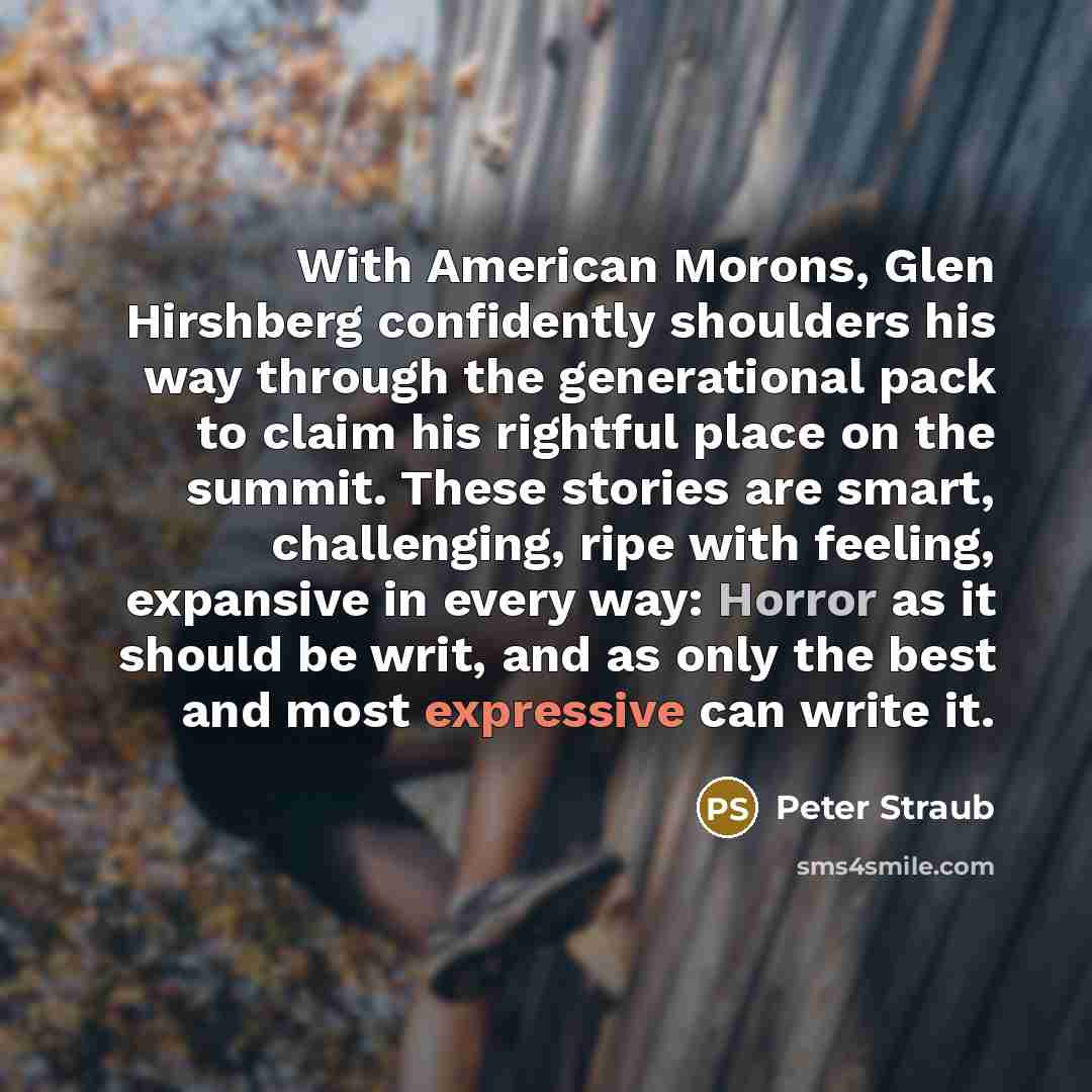 “With American Morons, Glen Hirshberg confidently shoulders his way through the generational pack to claim his rightful place on the summit. These stories are smart, challenging, ripe with feeling, expansive in every way: Horror as it should be writ, and as only the best and most expressive can…” quote by Peter Straub