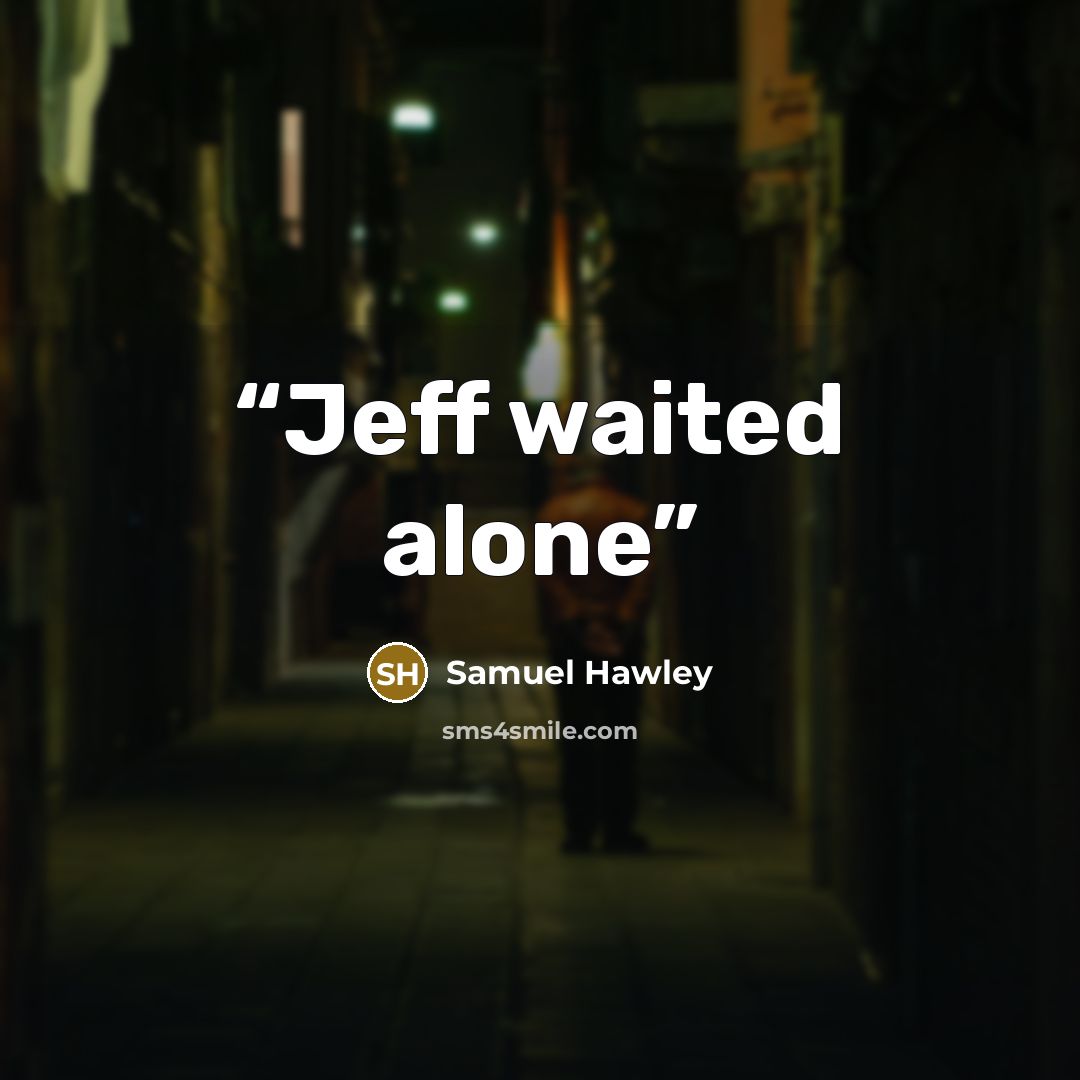 “Jeff waited alone” quote by Samuel Hawley