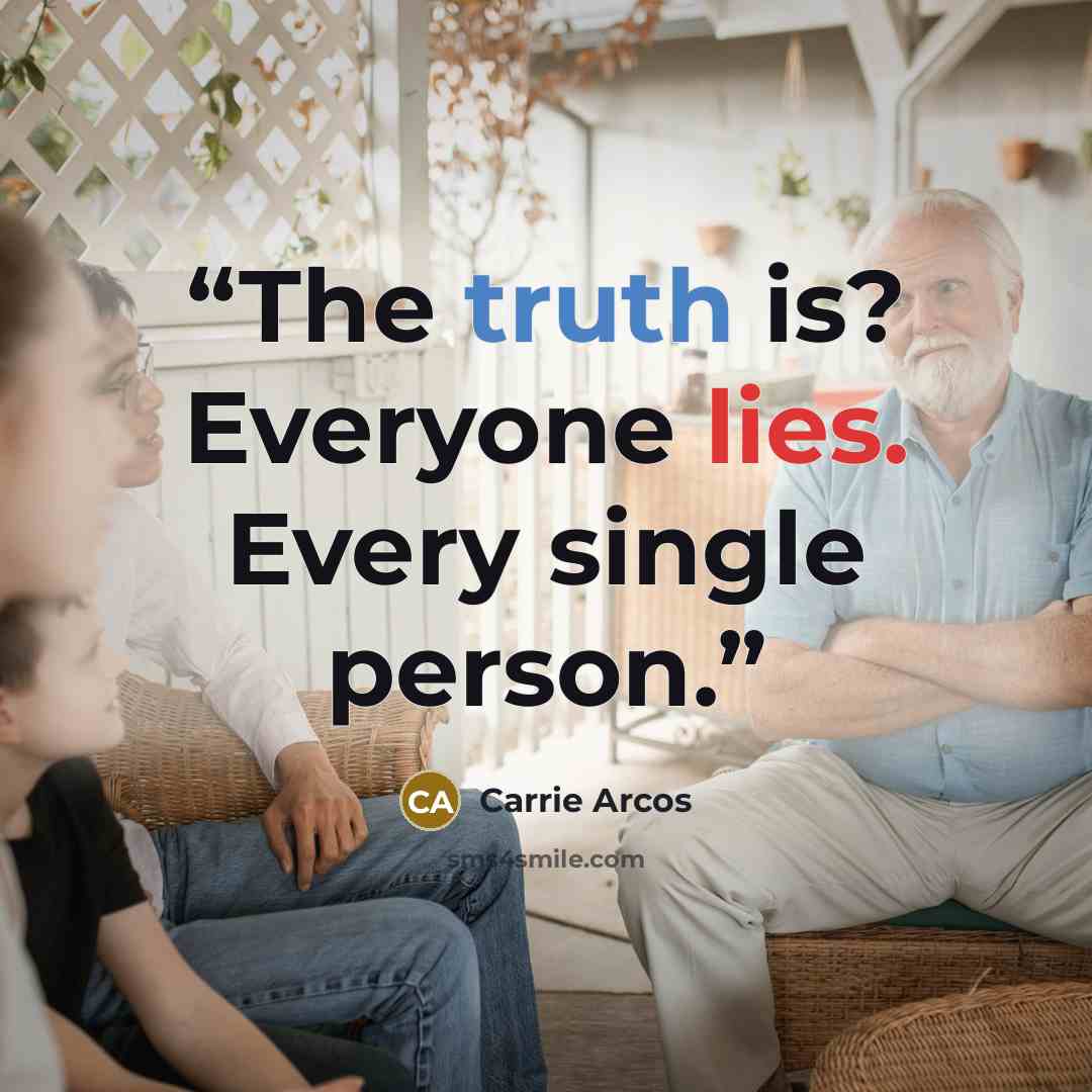 “The truth is? Everyone lies. Every single person.” quote by Carrie Arcos