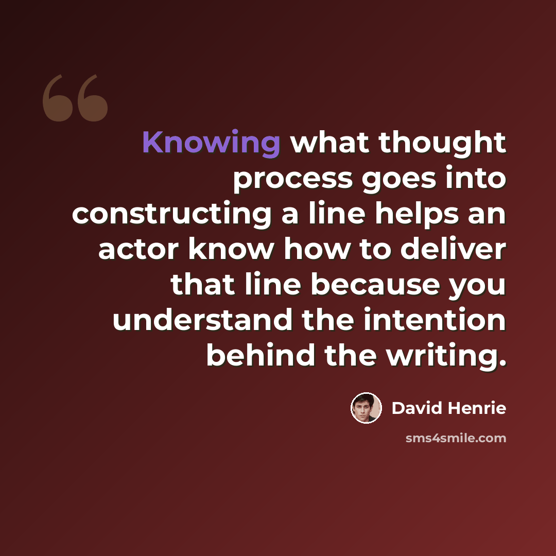 “Knowing what thought process goes into constructing a line helps an actor know how to deliver that line because you understand the intention behind the writing.” quote by David Henrie