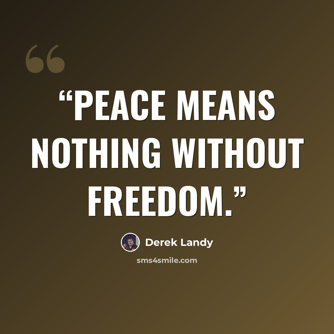 “Peace means nothing without freedom.” quote by Derek Landy
