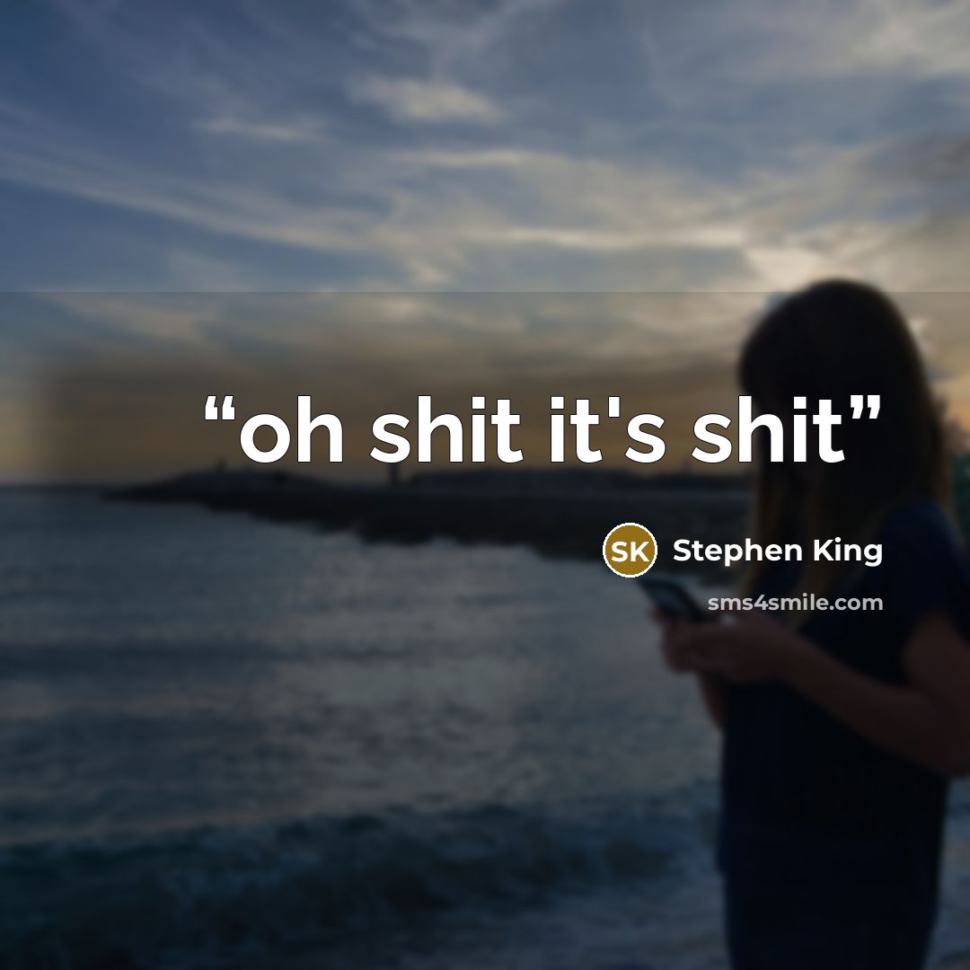 “oh shit it's shit” quote by Stephen King