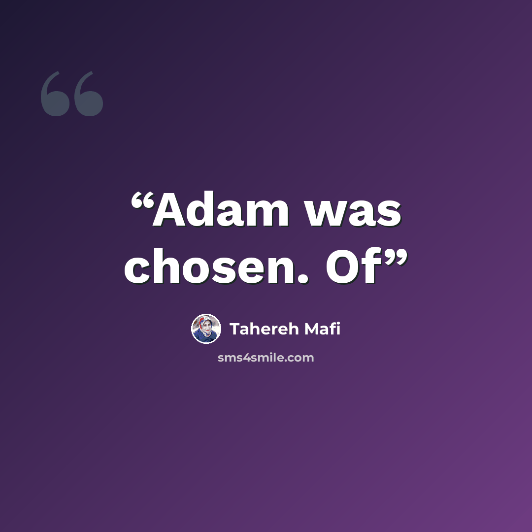 “Adam was chosen. Of” quote by Tahereh Mafi